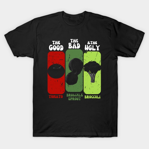 The Good The Bad And The Ugly Tomato Brussels Sprout Broccoli T-Shirt by DesignArchitect